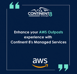 Enhance your AWS Outposts experience with Continent 8s Managed Services